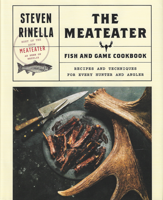 THE MEATEATER; Fish & Game Cookbook